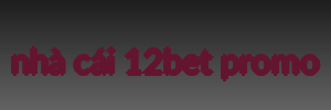 nhà cái 12bet promo